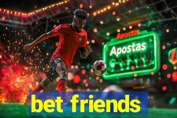 bet friends